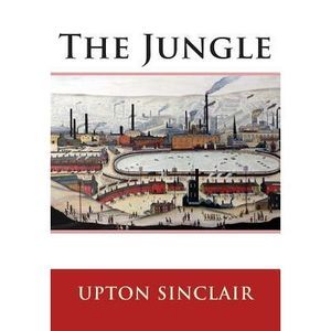 The Jungle -- Upton Sinclair